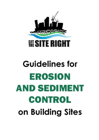 Get the site right. Guidelines for erosion and sediment control on building sites.